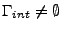 $\Gamma_{int} \ne \emptyset$