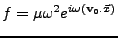 $f = \mu \omega^2 e^{i\omega(\mathbf{v}_{0}.\vec{x})}$