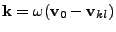 ${{\mathbf k}}= \omega(\mathbf{v}_0-\mathbf{v}_{kl})$