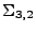 $\Sigma_{3,2}$