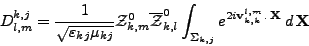 \begin{displaymath}
D^{k,j}_{l,m} = \frac{\displaystyle 1}{\displaystyle \sqrt{\...
...,k}^{l,m} \, {\mathbf{.}} \, {{\mathbf X}}} \,d\,{{\mathbf X}}
\end{displaymath}