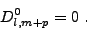 \begin{displaymath}%
D^{0}_{l,m+p} = 0 \ .
\end{displaymath}