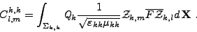 \begin{displaymath}%
C^{k,k}_{l,m} = \int_{\Sigma_{k,k}} {{\mathit Q}}_k \frac{\...
...}}_{k,m} \overline{F{{\mathcal{Z}}}}_{k,l} d\,{{\mathbf X}}\ .
\end{displaymath}