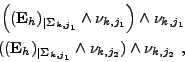 \begin{displaymath}
\null\,\vcenter{\openup\jot \let\\ =\@
\ialign{\strut\hfil$...
...j_1}} \wedge \nu_{k,j_2}) \wedge \nu_{k,j_2} \ , \cr
\crcr}}\,
\end{displaymath}