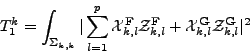 \begin{displaymath}
T_1^k = \int_{\Sigma_{k,k}} \vert\sum_{l=1}^{p} {{\mathcal{X...
...}^{{{\mathbf G}}} {{\mathcal{Z}}}_{k,l}^{{{\mathbf G}}}\vert^2
\end{displaymath}