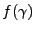 $f(\gamma)$