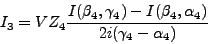 \begin{displaymath}
I_3 = V Z_4
{\frac{\displaystyle I(\beta_4 , \gamma_4)-
I(\beta_4 , \alpha_4)}{\displaystyle 2i(\gamma_4-\alpha_4)}}
\end{displaymath}