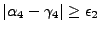$\vert\alpha_4-\gamma_4\vert\geq \epsilon_2 $