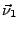 $\vec{\nu}_1$