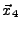 $\vec{x}_4$