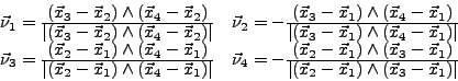 \begin{displaymath}
\begin{array}{lr}
\vec{\nu}_1 = \frac{\displaystyle (\vec{x}...
...2-\vec{x}_1) \wedge (\vec{x}_3-\vec{x}_1)\vert} \\
\end{array}\end{displaymath}
