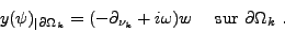 \begin{displaymath}
\null\,\vcenter{\openup\jot \let\\ =\@
\ialign{\strut\hfil$...
...u_k}+i \omega)w & \mbox{ sur } \partial \Omega_k \ .
\crcr}}\,
\end{displaymath}