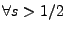 $\forall s > 1/2$