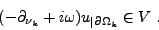 \begin{displaymath}
(-\partial_{\nu_k}+i\omega)u_{\vert\partial \Omega_k} \in V \ .
\end{displaymath}