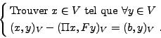 \begin{displaymath}
\left\{
\null\,\vcenter{\openup\jot \let\\ =\@
\ialign{\str...
...\cr
& (x,y)_V-(\Pi x,Fy)_V = (b,y)_V \ . \cr
\crcr}}\,
\right.
\end{displaymath}
