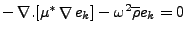 $-\mathop{\nabla .}\nolimits [ \mu^{*}\mathop{{\mathbf {\nabla }}}\nolimits e_k] -\omega^2 \overline{\rho} e_k = 0$