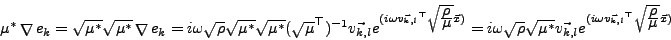 \begin{displaymath}
\mu^{*}\mathop{{\mathbf {\nabla }}}\nolimits e_k = \sqrt{\mu...
...sqrt{\frac{\displaystyle \rho}{\displaystyle \mu }} \vec{ x})}
\end{displaymath}