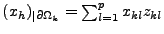 $(x_h)_{\vert\partial \Omega_k} = \sum_{l=1}^{p} {x_{kl}z_{kl}}$
