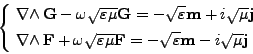 \begin{displaymath}%
\left\{
\null\,\vcenter{\openup\jot \let\\ =\@
\ialign{\st...
...n }{{\mathbf m}}-i\sqrt{\mu}{{\mathbf j}}\cr
\crcr}}\,
\right.
\end{displaymath}