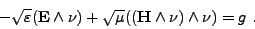 \begin{displaymath}%
-\sqrt{\varepsilon }({{\mathbf E}} \wedge \nu ) + \sqrt{\mu}(({{\mathbf H}} \wedge \nu ) \wedge \nu ) = g \ .
\end{displaymath}