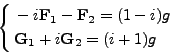 \begin{displaymath}%
\left\{
\null\,\vcenter{\openup\jot \let\\ =\@
\ialign{\st...
...{\mathbf G}}_1 + i{{\mathbf G}}_2=(i+1)g \cr
\crcr}}\,
\right.
\end{displaymath}