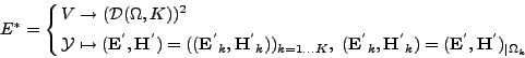 \begin{displaymath}
E^{*} = \left\{
\null\,\vcenter{\openup1\jot \let\\ =\@
\i...
...E}^{'}},{{\mathbf H}^{'}})_{\vert\Omega_k}
\crcr}}\,
\right.
\end{displaymath}