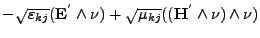 $-\sqrt{\varepsilon _{kj}}({{\mathbf E}^{'}} \wedge \nu ) + \sqrt{\mu_{kj}}(({{\mathbf H}^{'}} \wedge \nu ) \wedge \nu )$