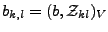 $ b_{k,l} = (b,{{\mathcal{Z}}}_{kl})_V$