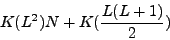 \begin{displaymath}
K(L^2)N + K(\frac{\displaystyle L(L+1)}{\displaystyle 2})
\end{displaymath}