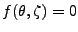 $f(\theta,\zeta)=0$