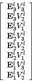 \begin{displaymath}%
\left[ \begin{array}{l}
{{\mathbf E}}^{l}_3 V^{l}_3 \\
{{\...
...^{l}_3 \\
{{\mathbf E}}^{l}_1 V^{l}_2 \\
\end{array} \right]
\end{displaymath}
