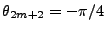 $\theta_{2m+2}=-\pi/4$
