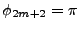 $\phi_{2m+2}=\pi$