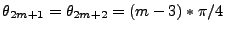 $\theta_{2m+1}=\theta_{2m+2}=(m-3)*\pi/4$